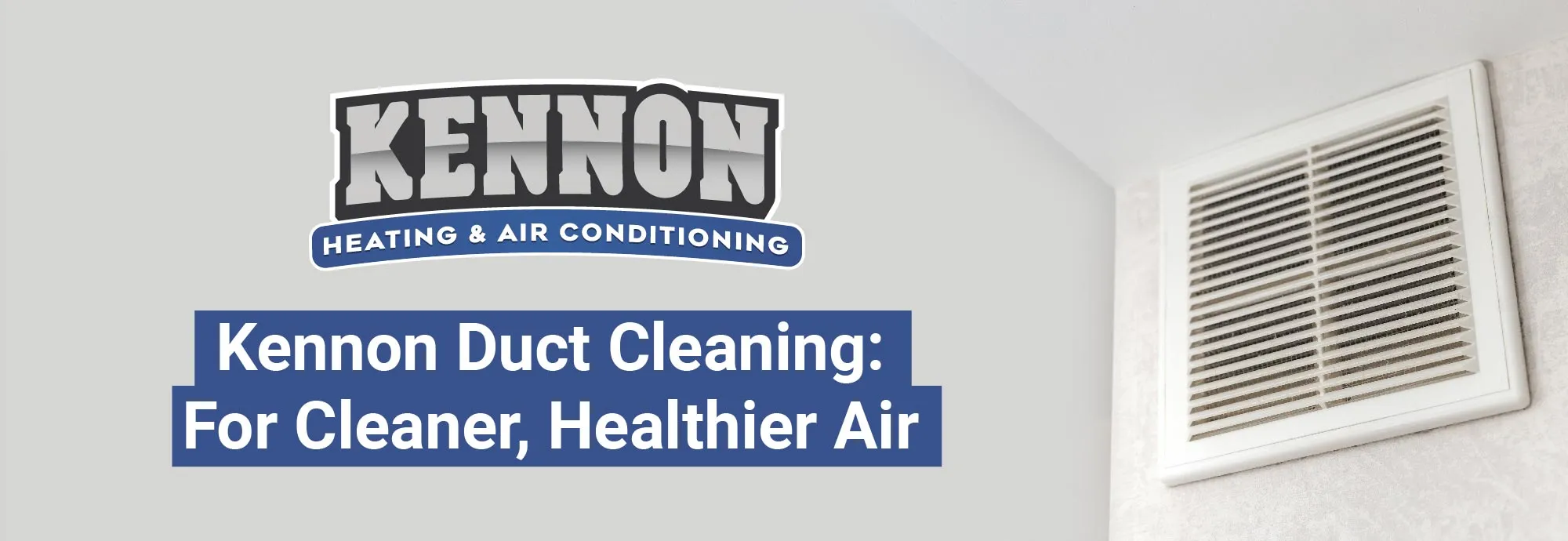 Kennon Heating and Air Conditioning Duct Cleaning Services.